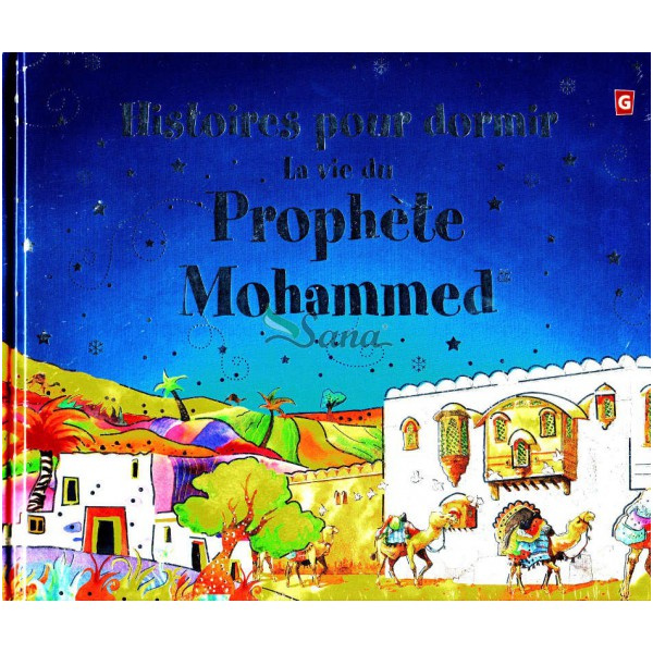 7323 histoires pour dormir la vie du prophete mohammed de saniyasnain khan pour enfant